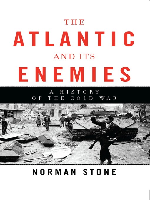 Title details for The Atlantic and Its Enemies by Norman Stone - Wait list